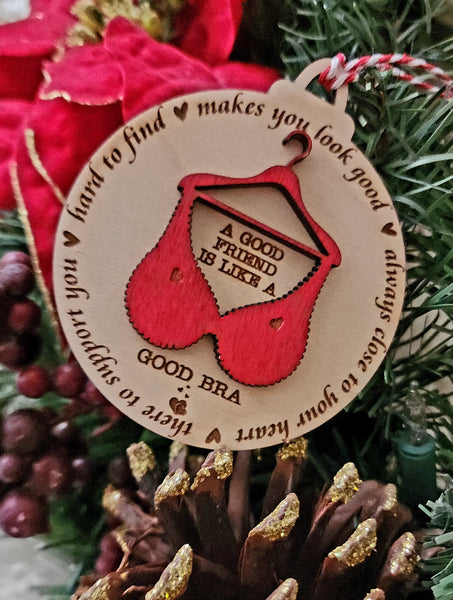 "A Good Friend is Like a Good Bra" Ornament