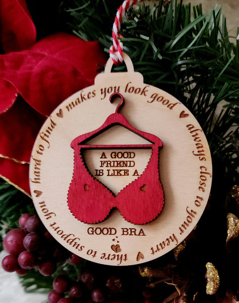 "A Good Friend is Like a Good Bra" Ornament