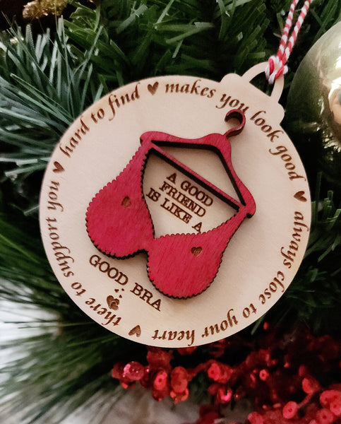 "A Good Friend is Like a Good Bra" Ornament