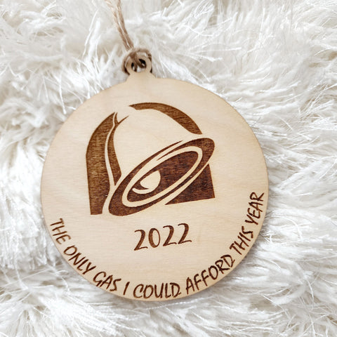Taco Bell gas ornament - Made of wood and engraved. The only gas I could afford this year. 2022. Funny, Sarcastic and too true of an ornament