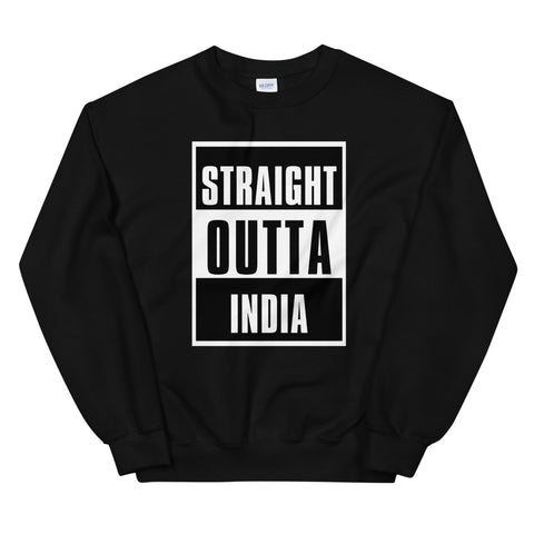 Straight Outta India Sweatshirt