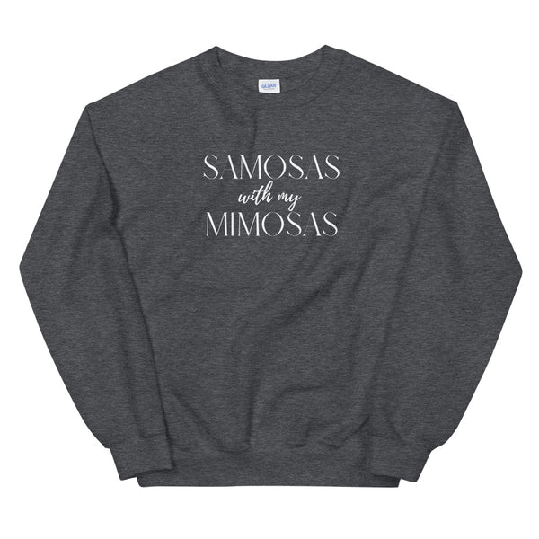 Samosas with my Mimosas Unisex Sweatshirt