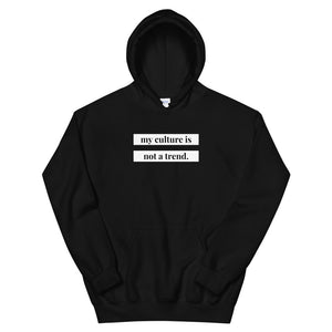 My Culture is Not A Trend Hoodie