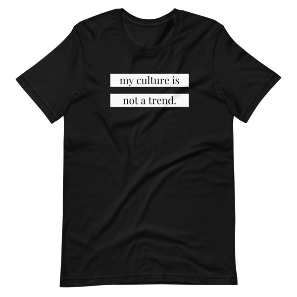 My Culture is Not a Trend T-Shirt